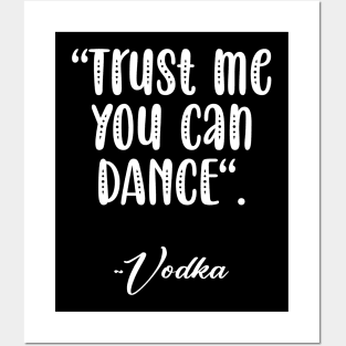 Trust me you can dance Posters and Art